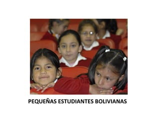 PEQUEÑAS ESTUDIANTES BOLIVIANAS 