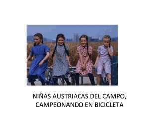 NIÑAS AUSTRIACAS DEL CAMPO, CAMPEONANDO EN BICICLETA 