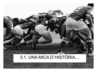 3.1. UNA MICA D´HISTÒRIA…
 