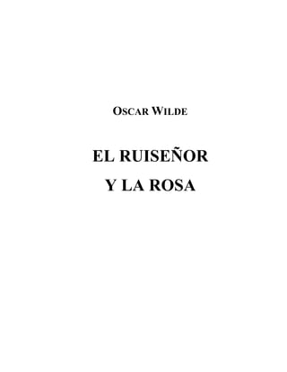 OSCAR WILDE
EL RUISEÑOR
Y LA ROSA
 