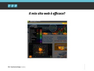 TSD - Travel Service Design: Academy
Il mio sito web è eﬃcace?
 