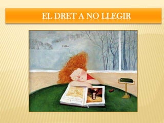 EL DRET A NO LLEGIR
 
