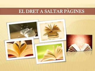 EL DRET A SALTAR PÀGINES
 