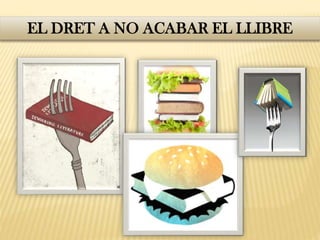 EL DRET A NO ACABAR EL LLIBRE
 