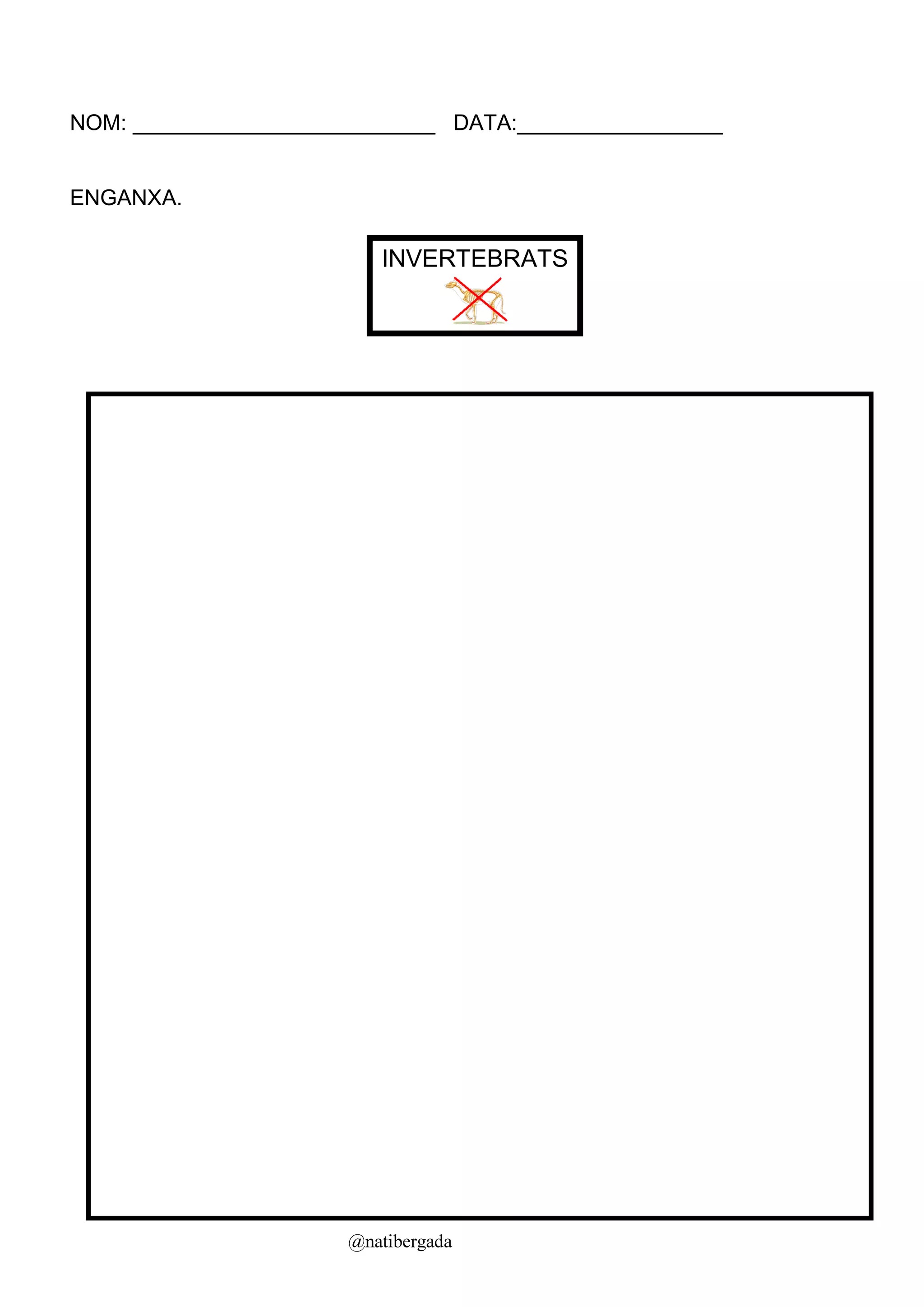 NOM: _________________________ DATA:_________________


ENGANXA.

                         INVERTEBRATS




                      @natibergada
 