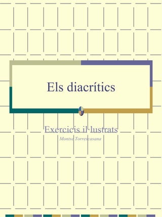 Els diacrítics Exercicis il·lustrats Montse Torrescasana  