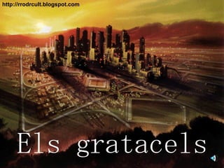 Els gratacels http://rrodrcult.blogspot.com 