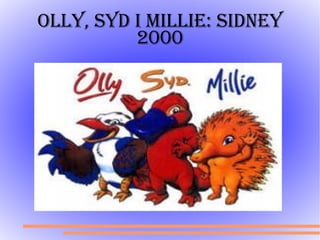 Olly, Syd i Millie: Sidney 2000 
