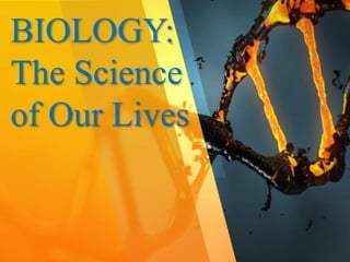 BIOLOGY:
The Science
of Our Lives
 