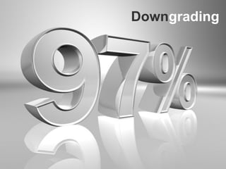 Down grading 