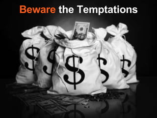 Beware  the Temptations 