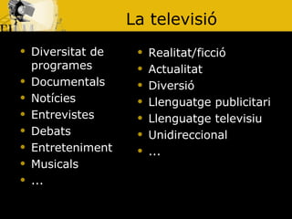 Els mitjans de comunicació audiovisuals  Slide 4