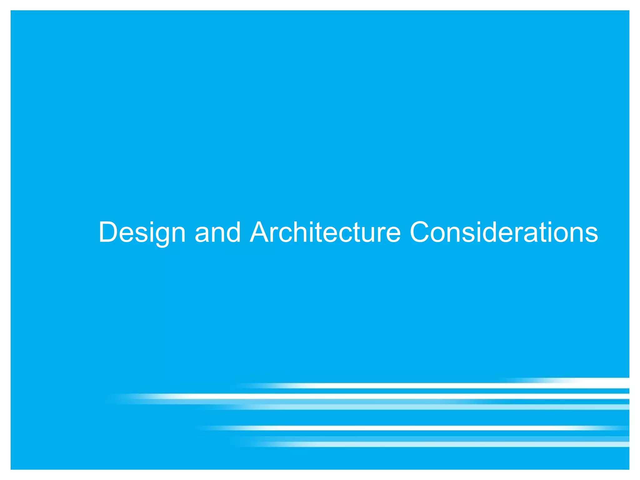 Design and Architecture Considerations
 