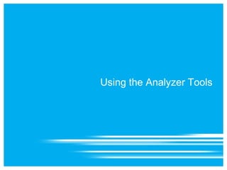 Using the Analyzer Tools
 