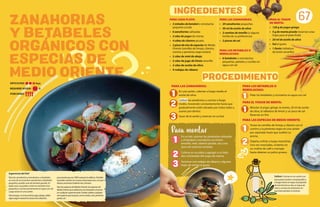 PARA LAS ZANAHORIAS:
En una sartén, calentar a fuego medio el
aceite de oliva.
Saltear las zanahorias y cocinar a fuego
medio, moviendo constantemente hasta que
gradualmente estén doradas por todos lados y
suaves por dentro.
Sacar de la sartén y reservar en un bol.
PARA LOS BETABELES O
REMOLACHAS:
Pelar los betabeles y cocinarlos en agua con sal.
PARA EL YOGUR DE MENTA:
Mezclar el yogur griego, la menta, 20 ml de aceite
de oliva, la ralladura de limón y un poco de sal.
Reservar en frío.
PARA LAS ESPECIAS DE MEDIO ORIENTE:
Tostar las semillas de hinojo y cilantro con el
comino y la pimienta negra en una sartén
por separado hasta que suelten su
aroma.
Dejarlas enfriar y luego mezclarlas.
Una vez mezcladas, molerlas en
un molino de café o martajar
hasta obtener un polvo grueso.
ZANAHORIAS
Y BETABELES
ORGANICOS CON
ESPECIAS DE
MEDIO ORIENTE
67
Saltear: Cocinar en un sartén con
poca grasa (aceite o mantequilla) y
a fuego fuerte sin tapa. El propósito
de esta técnica es dar un toque de
calor y cocinar los alimentos sin
que estos pierdan su textura.
INGREDIENTES
PROCEDIMIENTO
1
1
2
1
2
3
1
1
2
3
Para montar
En un bol, sazonar las zanahorias salteadas
y el betabel o remolacha con limón
amarillo, miel, cilantro picado, sal y una
pizca de especias tostadas.
Colocar en un plato y agregar a un lado,
dos cucharadas del yogur de menta.
Terminar con rodajas de rábano y algunas
hojas de menta al gusto.
REQUIERE AYUDA: Sí
DIFICULTAD: Baja
PORCIONES:
PARA CADA PLATO:
• 3 mitades de betabel o remolacha
pequeña cocida
• 6 zanahorias salteadas
• 2 cdas de yogur de menta
• 4 cdtas de cilantro picado
• 2 pizca de mix de especias de Medio
Oriente (semillas de hinojo, cilantro,
comino y pimienta negra entera)
• 2 cdas de miel de abeja
• 2 cdas de jugo de limón amarillo
• 2 cdas de aceite de oliva
• 4 rodajas de rábano
PARA LAS ZANAHORIAS:
• 24 zanahorias pequeñas
• 50 ml de aceite de oliva
• 2 ramitas de tomillo (o alguna
hierba de su preferencia)
• 2 pizcas de sal
PARA LOS BETABELES O
REMOLACHAS:
• 6 betabeles o remolachas
pequeñas, peladas y cocidas en
agua con sal
PARA EL YOGUR
DE MENTA:
• 120 g de yogur griego
• 5 g de menta picada (reservar unas
hojas para el plato final)
• 20 ml de aceite de oliva
• Sal al gusto
• 1 limón (ralladura
de limón amarillo)
Sugerencias del Chef
Para las zanahorias y remolachas o betabeles:
en caso de no encontrar zanahorias o betabeles
pequeños, puedes usar de tamaño grande. En
dado caso, se pueden cortar en tamaños mas
pequeños y cocinar previamente en agua con sal.
Luego dorar en una sartén.
Paraelyogur,sinoencuentrasyogurgriego,utiliza
algúnyogurtnaturalsinazúcardetuelección,
procurandoquesea100%natural,sinaditivos.También
lopuedesmezclarconunpocodejocoqueseco,siesque
deseasunatexturatodavíamascremosa.
ParalasespeciasdelMedioOriente:lasespeciasde
MedioOrientequeutilizamossonbastantecomunes
encualquiersupermercado.Puedesutilizarcualquier
otraespeciaqueteguste,comocanela,anís,pimienta
gorda,etc.
 