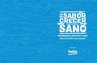 172 173
Cortesía de:
MERIENDAS, BATIDOSY MÁS
Recetas fáciles de preparar
 