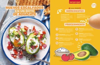 178 179
179
Calentar el aceite de oliva en una
sartén pequeña, a fuego medio alto.
Agregar la cebolla y saltee durante 2-3
minutos hasta que se ablande.
Incorporar el jamón y cocine por
2 minutos adicionales, reservar.
Llenar una cacerola pequeña con
3/4 de agua y añadir el vinagre, luego
llevarlo a hervir a fuego lento.
Romper un huevo en un tazón
pequeño. Colocar el huevo suavemente
en el agua y escalfarlo durante 3.5
minutos.
Mientras los huevos se escalfan,
partir el aguacate por la mitad y retirar
la semilla.
Colocar cuidadosamente los
huevos escalfados en las mitades de
aguacate. Cubrir con una cucharada de
la mezcla de jamón.
Anadir tomate picado, queso
cottage y cilantro, luego servir.
HUEVOS ESCALFADOS
EN UN BOTE
DE AGUACATE 10 mldeaceitedeoliva
80 g dejamón picado a cuadros
30 gdecebollapicada a cuadros
10 mldevinagreblanco
2huevosgrandes
50 gdetomate picado
60 g dequesocottage desmenuzado
Cilantropara decorar, opcional
1
2
3
4
5
6
7
INGREDIENTES
PROCEDIMIENTO
PORCIONES:
15 minutos -
DESAYUNO
 