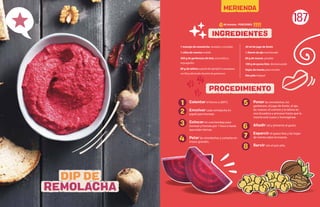 187
Calentar el horno a 200°C.
Envolver cada remolacha en
papel para hornear.
Colocar en una bandeja para
hornear y hornee por 1 hora o hasta
que estén tiernas.
Pelar las remolachas y cortarlas en
trozos grandes.
Poner las remolachas, los
garbanzos, el jugo de limón, el ajo,
las nueces, el comino y la tahina en
una licuadora y procesar hasta que la
mezcla esté suave y homogénea.
Anadir sal y pimienta al gusto.
Esparcir el queso feta y las hojas
de menta sobre la mezcla.
Servir con el pan pita.
1 manojo de remolacha, lavadas y cortadas
1 cdita de comino molido
300 g de garbanzos de lata, escurridos y
enjuagados
80 g de tahina o pasta de ajonjolí (o reemplazar
con 80 g adicionales de pasta de garbanzos)
30 ml de jugo de limón
1 diente de ajo machacado
80 g de nueces, picadas
100 g de queso feta, desmenuzado
Hojas de menta para montar
Pan pita integral
1
2
7
8
3 6
4
5
DIP DE
REMOLACHA
INGREDIENTES
PROCEDIMIENTO
60 minutos - PORCIONES:
MERIENDA
 