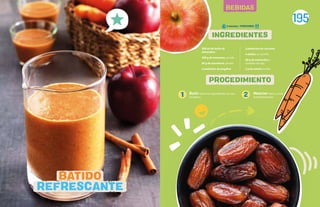 195
BEBIDAS
INGREDIENTES
500 ml de leche de
almendras
200 g de manzana, picada
80 g de zanahoria, picada
2 pedacitos de jengibre
2 pedacitos de cúrcuma
4 dátiles sin semilla
60 g de anacardos o
castañas de cajú
5 g de canela molida
Batir todos los ingredientes en una
licuadora.
Mezclar bien y servir
inmediatamente.
1 2
BATIDO
REFRESCANTE
PROCEDIMIENTO
5 minutos - PORCIONES:
 