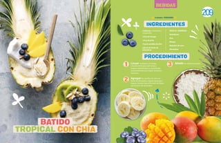 209
BEBIDAS
INGREDIENTES
PROCEDIMIENTO
Licuar el plátano, el mango
y la piña hasta que esté suave y
espeso; deteniéndose y revolviendo
ocasionalmente para lograr la textura
necesaria.
Agregar las semillas de chía a la
leche de almendras, esperar hasta que
espese. Mezclar bien el licuado de frutas
con la leche de almendras.
Anadir un aderezo al gusto.
2 plátanos, rebanados y
congelados
125 g de mango
125 g de piña
10 g de semillas de chía
250 ml de leche de
almendras
PARA EL ADEREZO:
Arándanos
Kiwi
Mango
Hojuelas de coco
Almendras
BATIDO
TROPICAL CON CHIA
1
2
3
5 minutos - PORCIONES:
 
