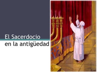 El Sacerdocio en la antigüedad 