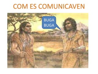 COM ES COMUNICAVEN
BUGA
BUGA

 