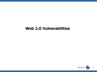 OWASP 10
Web 2.O Vulnerabilities
 