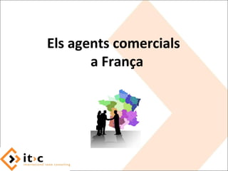 Els agents comercials
a França
 