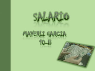 salario Mayerli GARCIA  10-b 