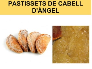 PASTISSETS DE CABELL
D'ÀNGEL