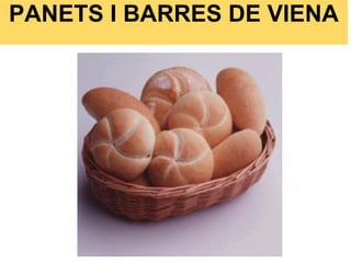 PANETS I BARRES DE VIENA