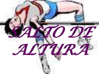SALTO DE
ALTURA
 
