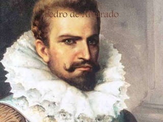 Pedro de Alvarado
 