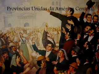Províncias Unidas da América Central
 
