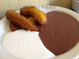 Crema e Frijoles
 