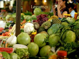Legumes
 