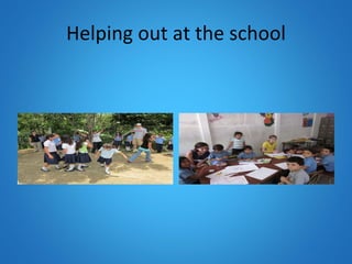 Helping out at the school 