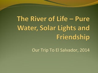 Our Trip To El Salvador, 2014

 