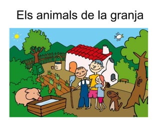 Els animals de la granja
 