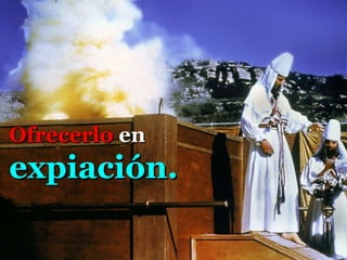 Ofrecerlo  en  expiación.   
