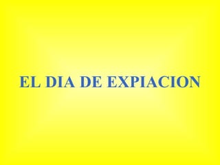 EL DIA DE EXPIACION
 