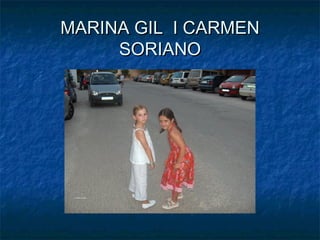 MARINA GIL I CARMEN
     SORIANO
 