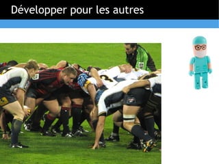 Développer pour les autres
 