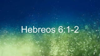 Hebreos 6:1-2
 