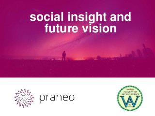social insight and
future vision
 