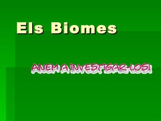 Els Biomes   