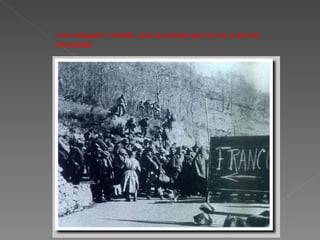 I els refugiats i exiliats, sota la pressió per tornar a territori franquista. 