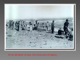 El mar del febrer i el març. Únic recurs per a la higiene... 