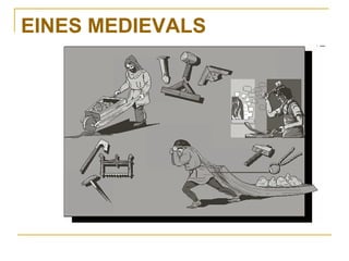 EINES MEDIEVALS
 