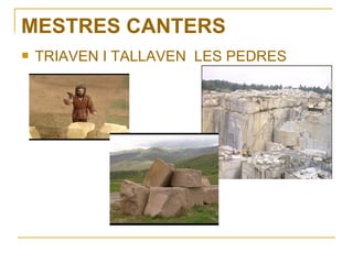 MESTRES CANTERS
   TRIAVEN I TALLAVEN LES PEDRES
 